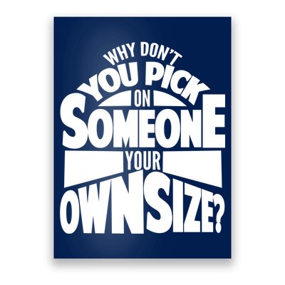 Pick On Someone Your Own Size Poster