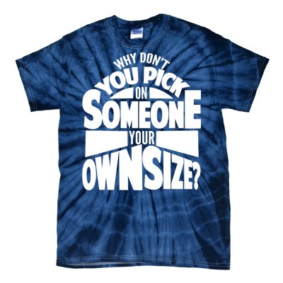 Pick On Someone Your Own Size Tie-Dye T-Shirt