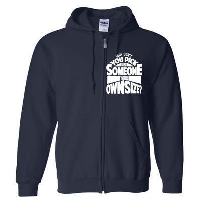 Pick On Someone Your Own Size Full Zip Hoodie