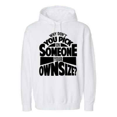 Pick On Someone Your Own Size Garment-Dyed Fleece Hoodie