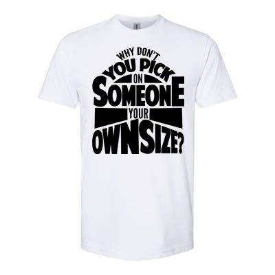 Pick On Someone Your Own Size Softstyle CVC T-Shirt