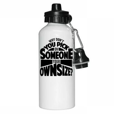 Pick On Someone Your Own Size Aluminum Water Bottle 