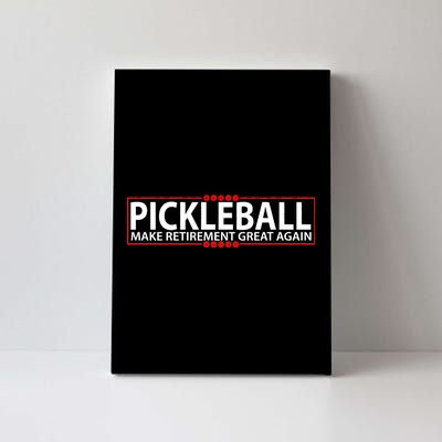 Pickleball Make Retirement Great Again Canvas