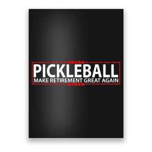 Pickleball Make Retirement Great Again Poster