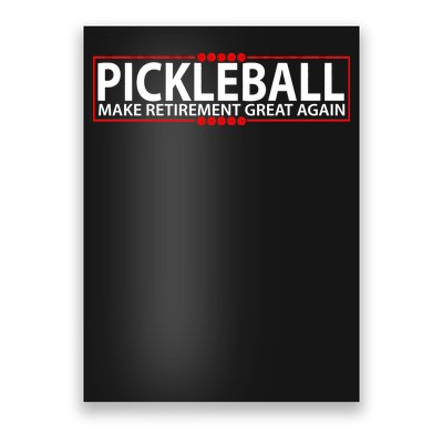 Pickleball Make Retirement Great Again Poster