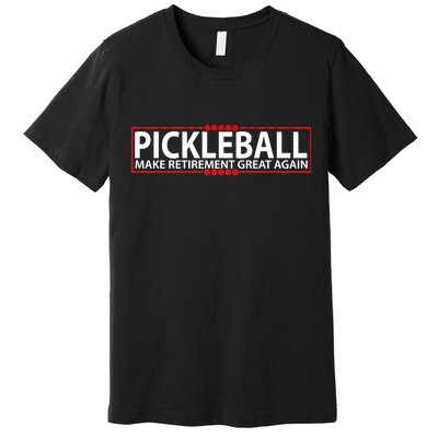 Pickleball Make Retirement Great Again Premium T-Shirt