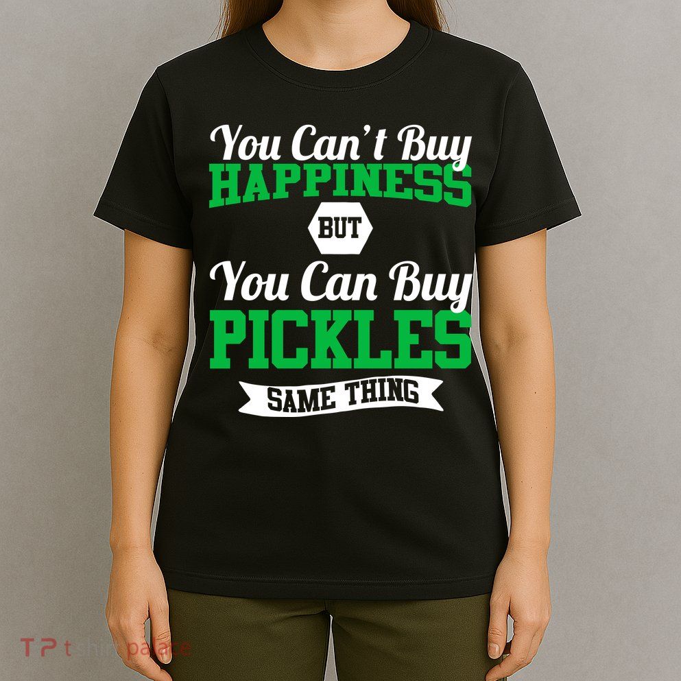 Pickles Are Happiness  T-Shirt
