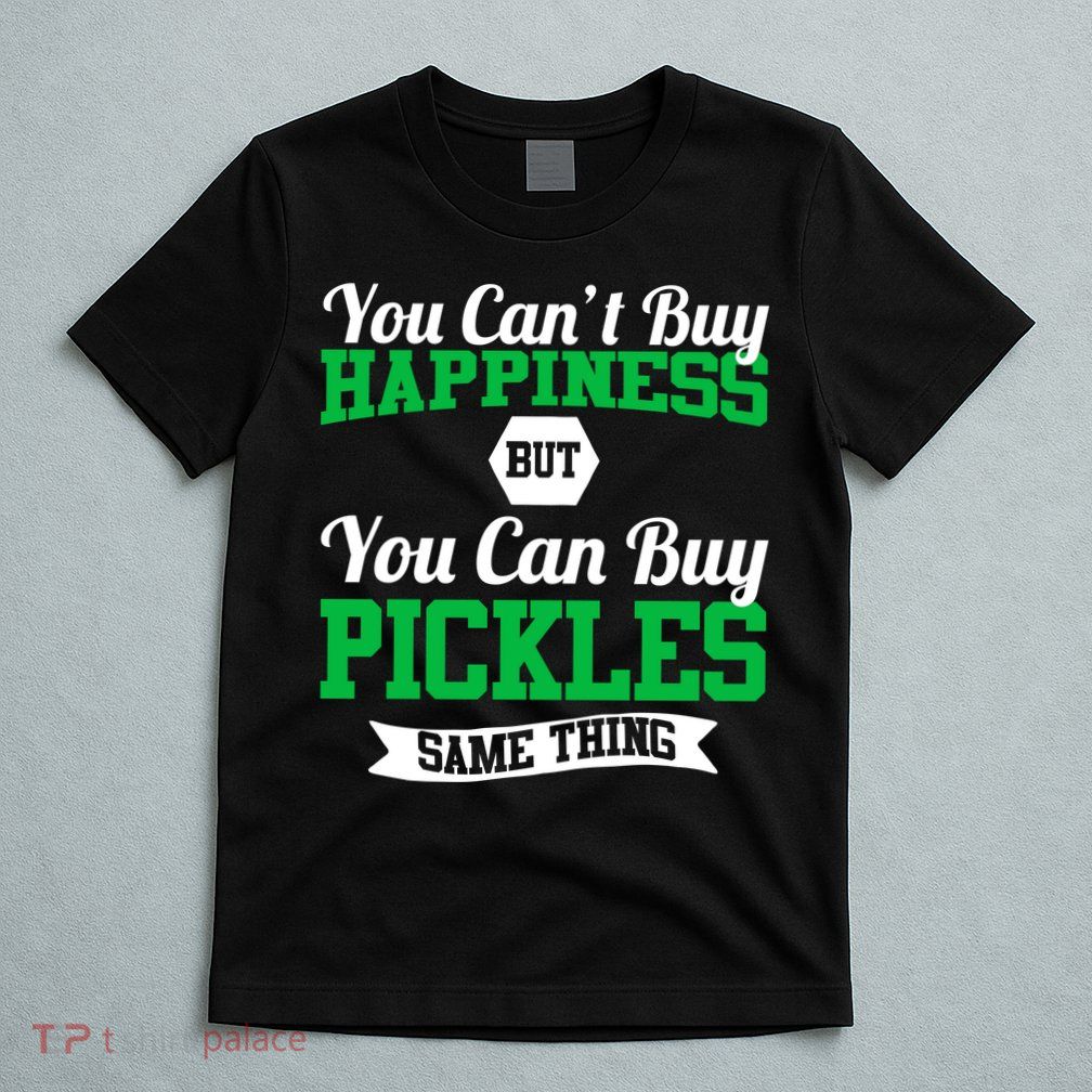 Pickles Are Happiness  T-Shirt