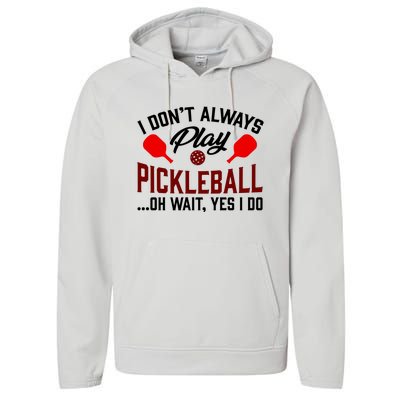 Pickleball I Don't Always Play LQT Performance Fleece Hoodie