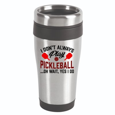 Pickleball I Don't Always Play LQT 16oz Travel Tumbler