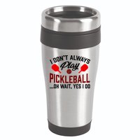 Pickleball I Don't Always Play LQT 16oz Travel Tumbler