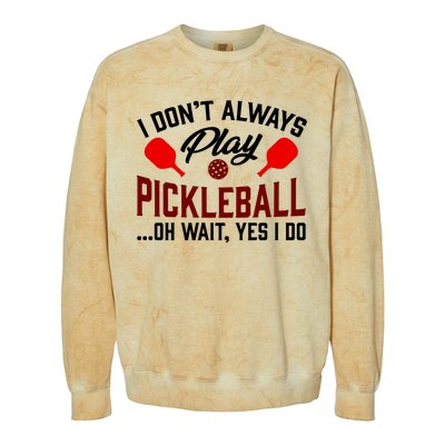 Pickleball I Don't Always Play LQT Colorblast Crewneck Sweatshirt