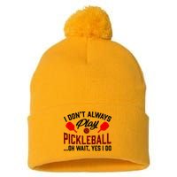 Pickleball I Don't Always Play LQT Pom Pom 12in Knit Beanie