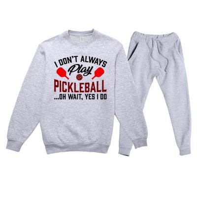 Pickleball I Don't Always Play LQT Premium Crewneck Sweatsuit Set