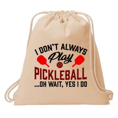 Pickleball I Don't Always Play LQT Drawstring Bag
