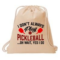 Pickleball I Don't Always Play LQT Drawstring Bag