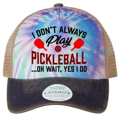 Pickleball I Don't Always Play LQT Legacy Tie Dye Trucker Hat