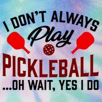 Pickleball I Don't Always Play LQT Legacy Tie Dye Trucker Hat