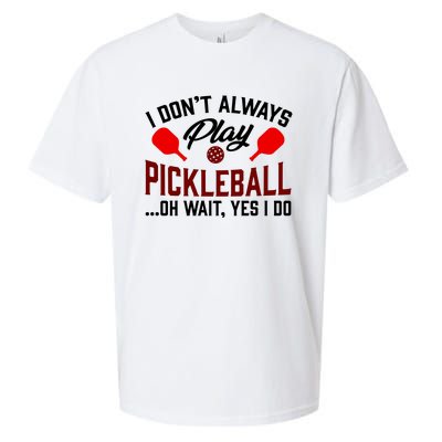 Pickleball I Don't Always Play LQT Sueded Cloud Jersey T-Shirt