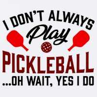 Pickleball I Don't Always Play LQT Sueded Cloud Jersey T-Shirt