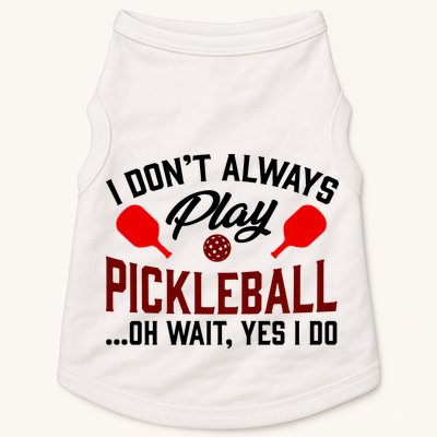 Pickleball I Don't Always Play LQT Doggie Tank