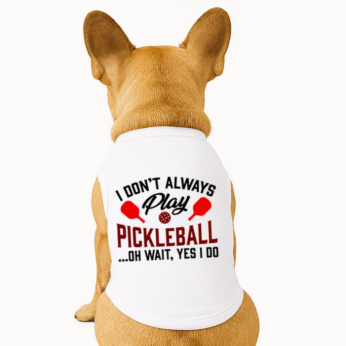 Pickleball I Don't Always Play LQT Doggie Tank