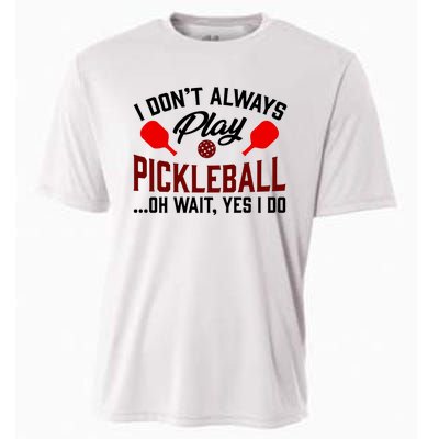 Pickleball I Don't Always Play LQT Cooling Performance Crew T-Shirt