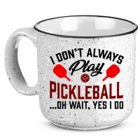 Pickleball I Don't Always Play LQT 15oz Campfire Ceramic Mug