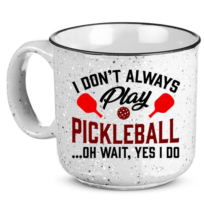 Pickleball I Don't Always Play LQT 15oz Campfire Ceramic Mug