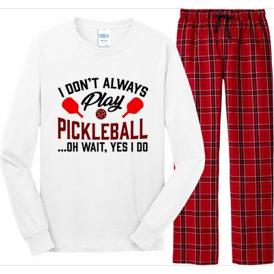 Pickleball I Don't Always Play LQT Long Sleeve Pajama Set