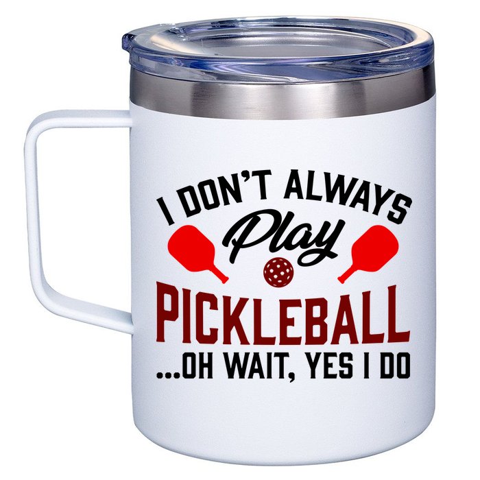 Pickleball I Don't Always Play LQT 12oz Stainless Steel Coffee Mug