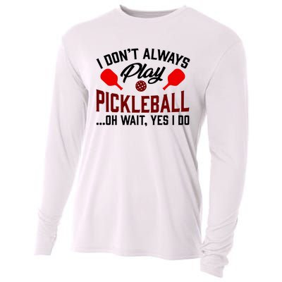 Pickleball I Don't Always Play LQT Cooling Performance Long Sleeve Crew