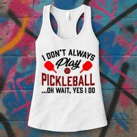Pickleball I Don't Always Play LQT Womens Tank Top