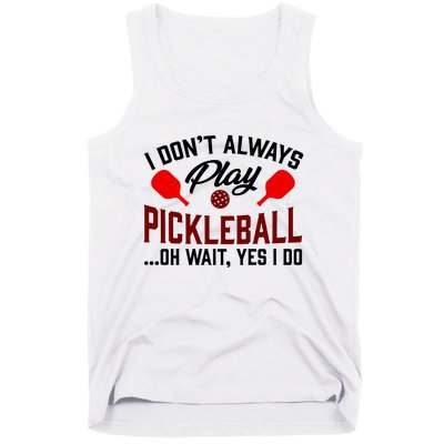 Pickleball I Don't Always Play LQT Tank Top