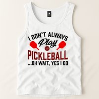 Pickleball I Don't Always Play LQT Tank Top