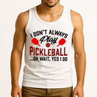 Pickleball I Don't Always Play LQT Tank Top