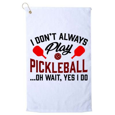 Pickleball I Don't Always Play LQT Golf Towel