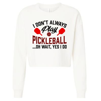 Pickleball I Don't Always Play LQT Cropped Pullover Crew