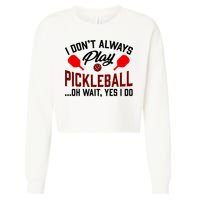 Pickleball I Don't Always Play LQT Cropped Pullover Crew