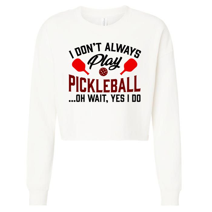 Pickleball I Don't Always Play LQT Cropped Pullover Crew