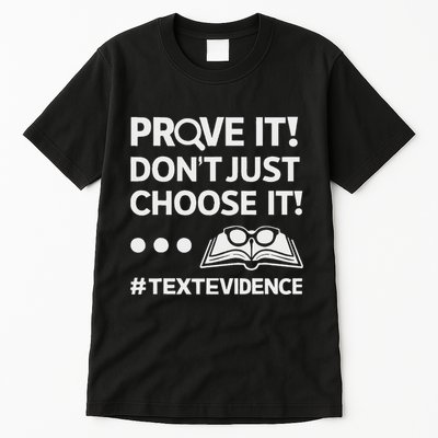 Prove It DonT Just Choose It Text Evidence Teacher Tall T-Shirt