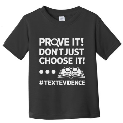 Prove It DonT Just Choose It Text Evidence Teacher Toddler T-Shirt