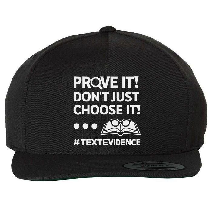 Prove It DonT Just Choose It Text Evidence Teacher Wool Snapback Cap