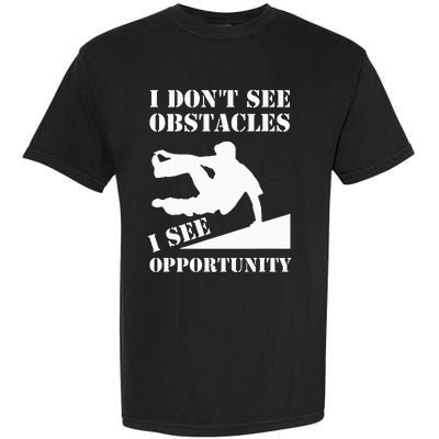 Parkour I Don't See Obstacles Free Running Parkour Garment-Dyed Heavyweight T-Shirt