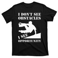 Parkour I Don't See Obstacles Free Running Parkour T-Shirt