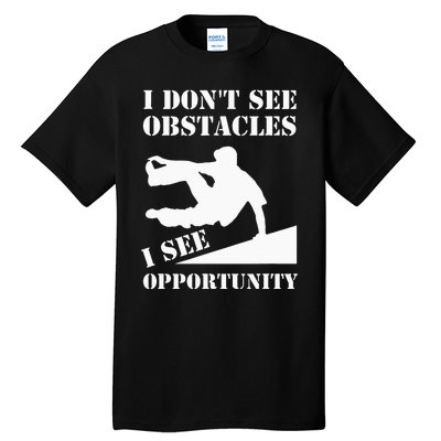 Parkour I Don't See Obstacles Free Running Parkour Tall T-Shirt