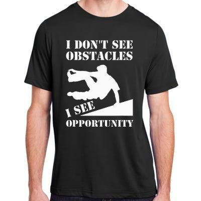 Parkour I Don't See Obstacles Free Running Parkour Adult ChromaSoft Performance T-Shirt