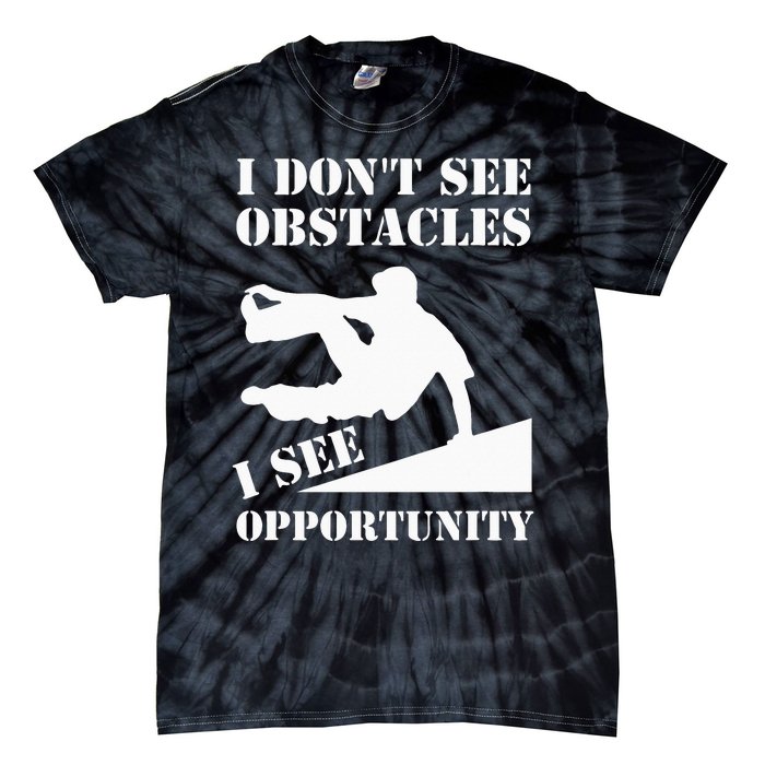 Parkour I Don't See Obstacles Free Running Parkour Tie-Dye T-Shirt