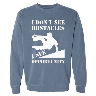 Parkour I Don't See Obstacles Free Running Parkour Garment-Dyed Sweatshirt