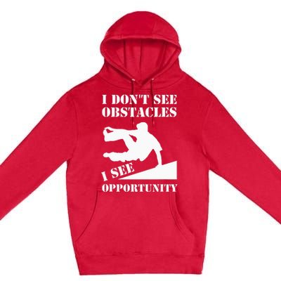 Parkour I Don't See Obstacles Free Running Parkour Premium Pullover Hoodie